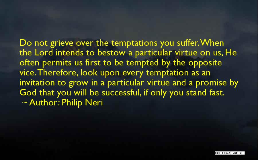 Best Grieving Quotes By Philip Neri