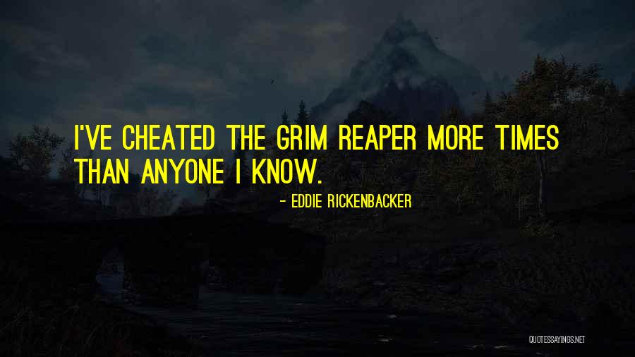 Best Grim Reaper Quotes By Eddie Rickenbacker