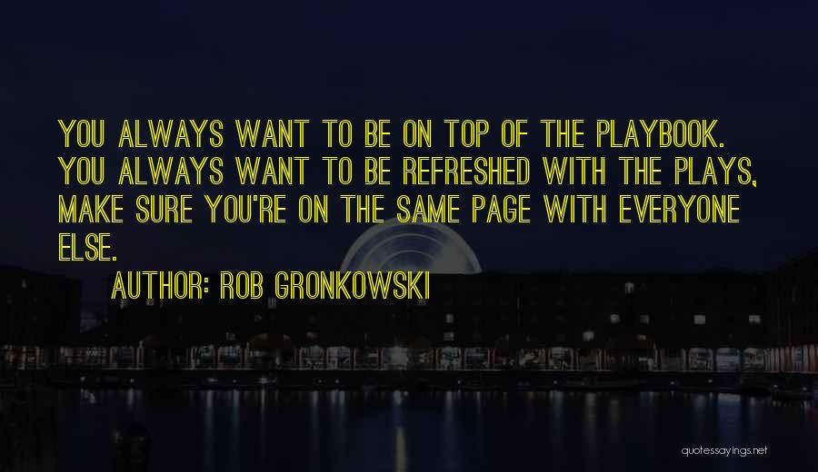 Best Gronkowski Quotes By Rob Gronkowski