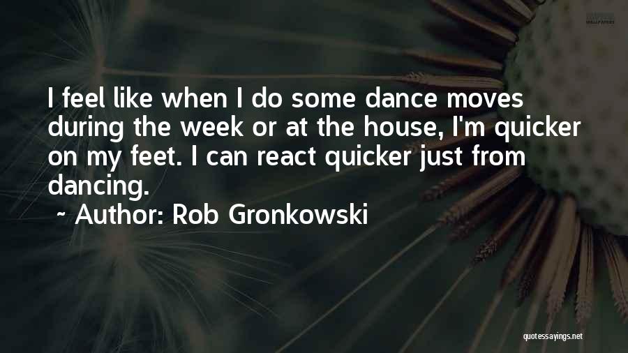 Best Gronkowski Quotes By Rob Gronkowski