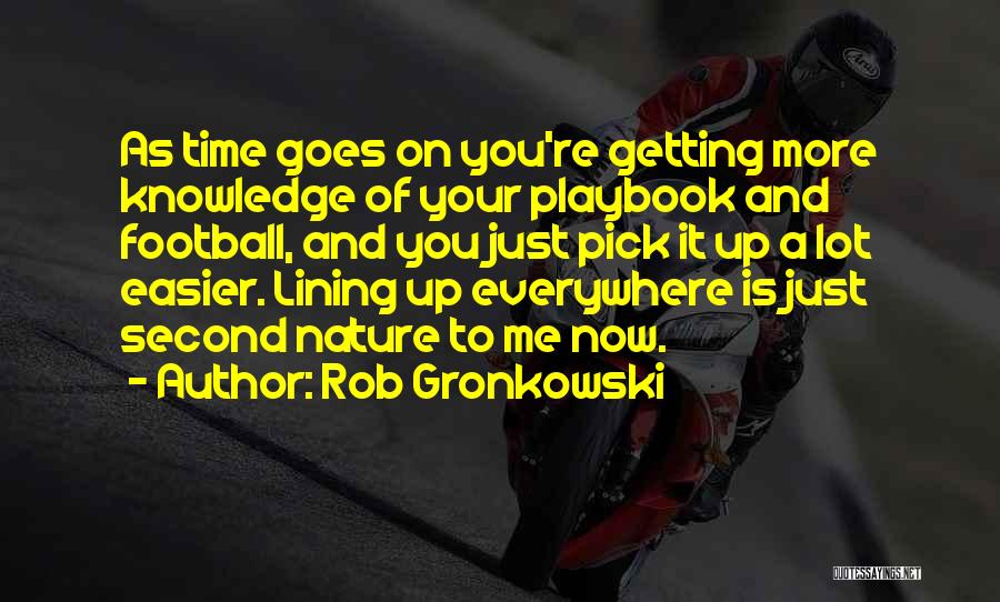 Best Gronkowski Quotes By Rob Gronkowski