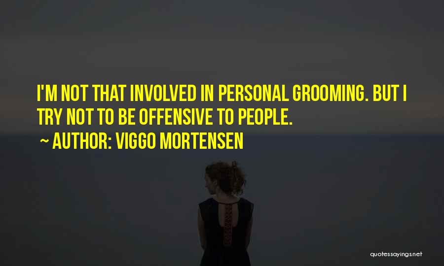 Best Grooming Quotes By Viggo Mortensen