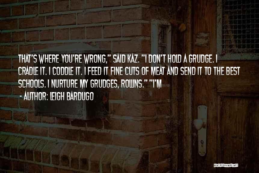 Best Grudge Quotes By Leigh Bardugo