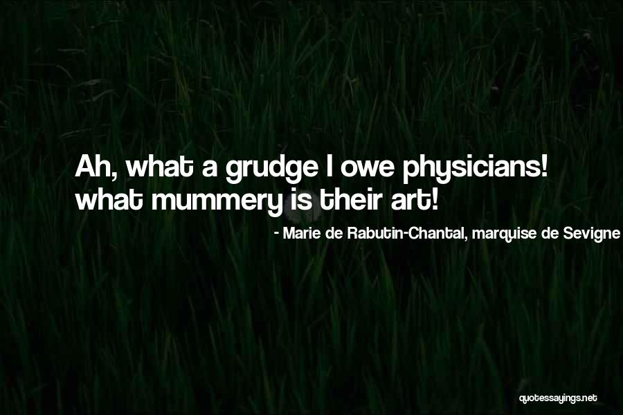 Best Grudge Quotes By Marie De Rabutin-Chantal, Marquise De Sevigne Best Grudge Quotes By Marie De Rabutin-Chantal, Marquise De Sevigne