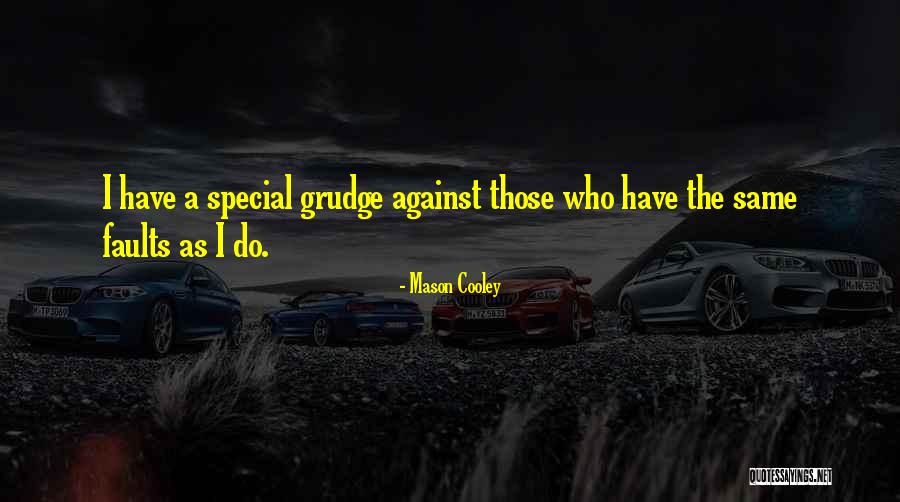 Best Grudge Quotes By Mason Cooley