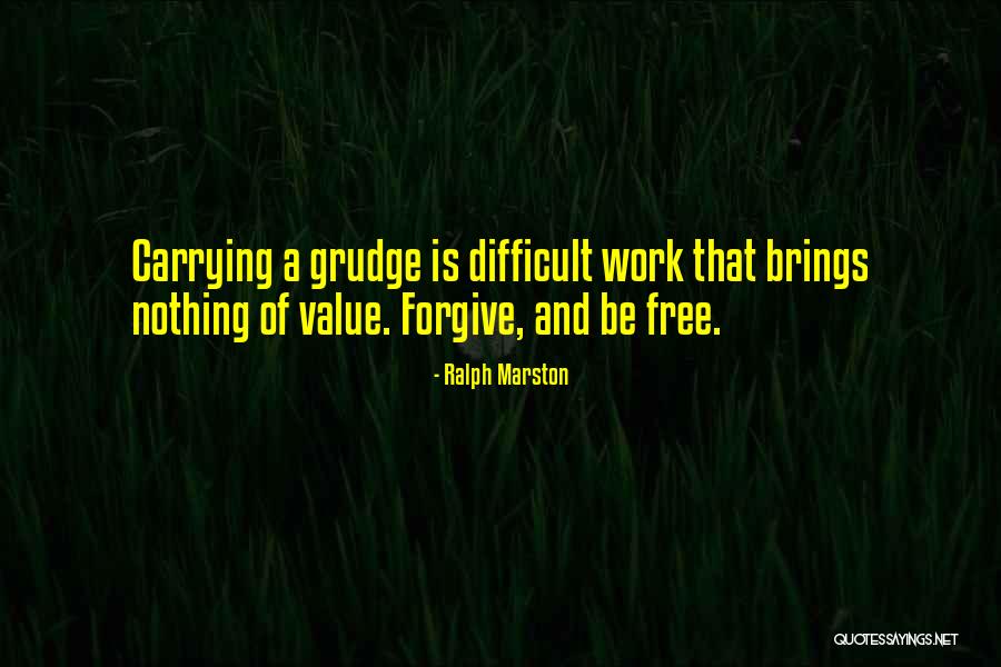 Best Grudge Quotes By Ralph Marston