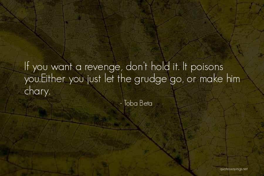 Best Grudge Quotes By Toba Beta