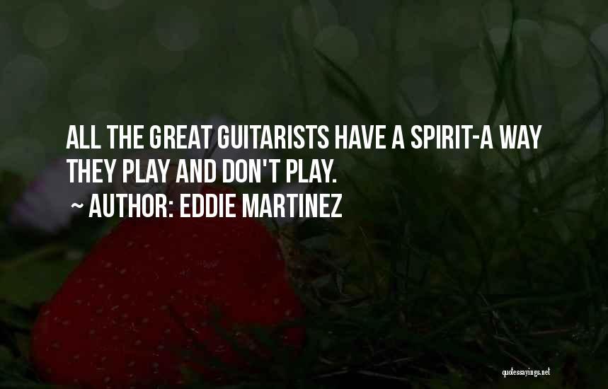 Best Guitarists Quotes By Eddie Martinez