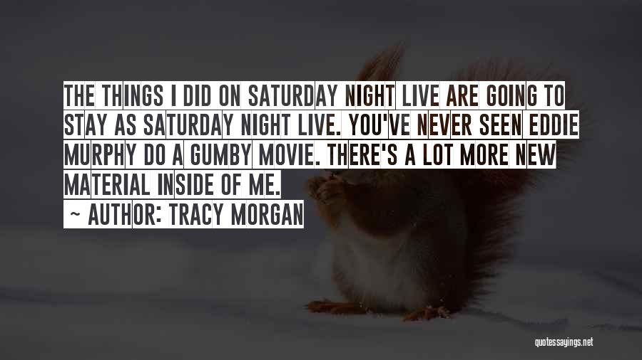 Best Gumby Quotes By Tracy Morgan