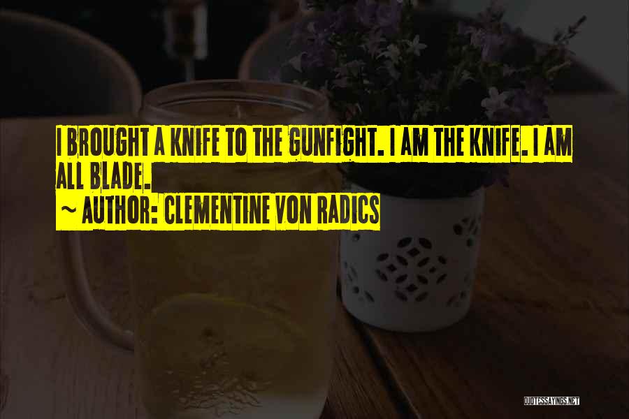 Best Gunfight Quotes By Clementine Von Radics