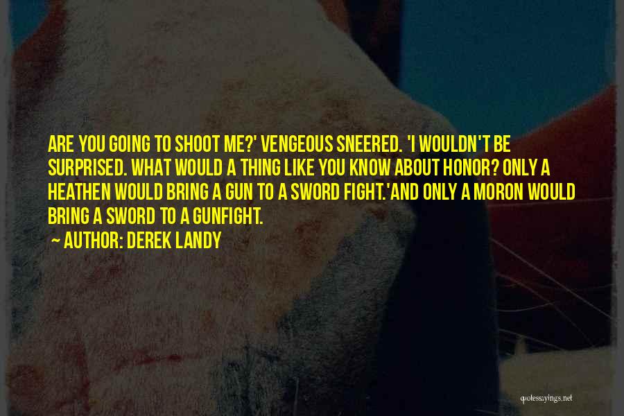 Best Gunfight Quotes By Derek Landy