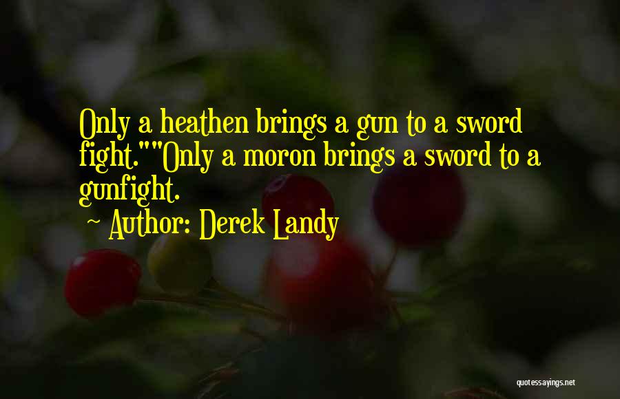 Best Gunfight Quotes By Derek Landy