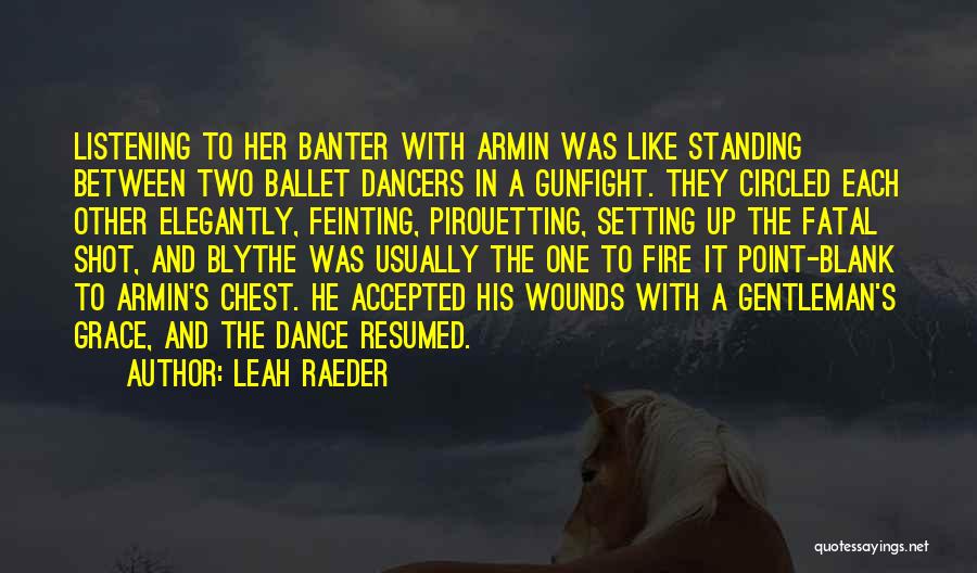 Best Gunfight Quotes By Leah Raeder