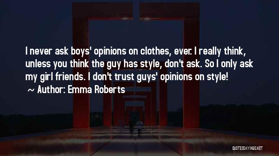 Best Guy And Girl Friends Quotes By Emma Roberts