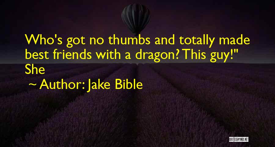 Best Guy Friends Quotes By Jake Bible