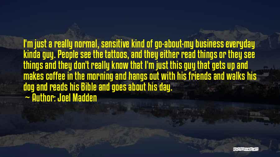 Best Guy Friends Quotes By Joel Madden