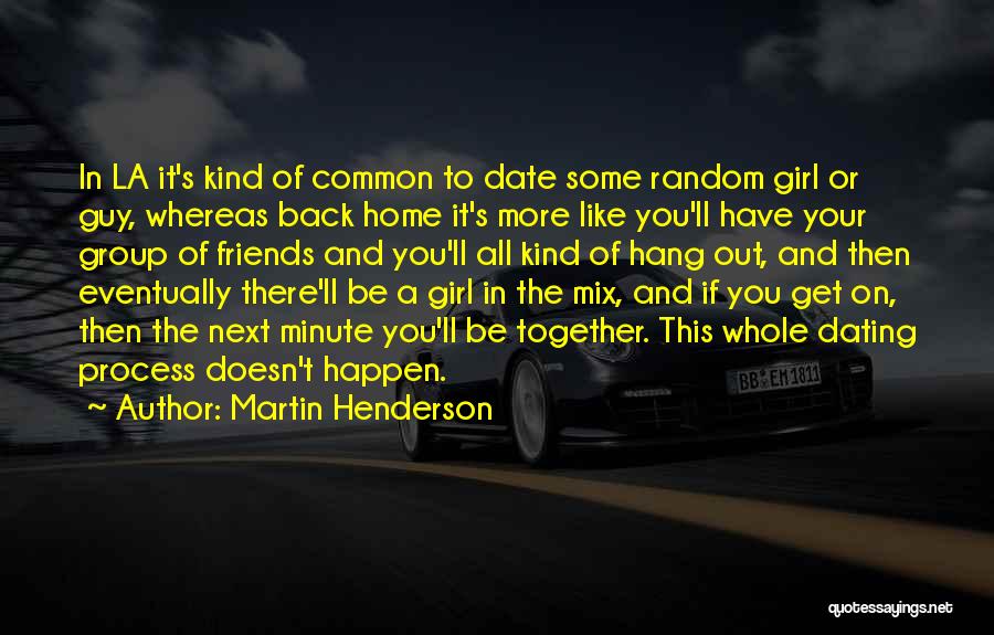 Best Guy Friends Quotes By Martin Henderson