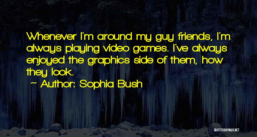 Best Guy Friends Quotes By Sophia Bush