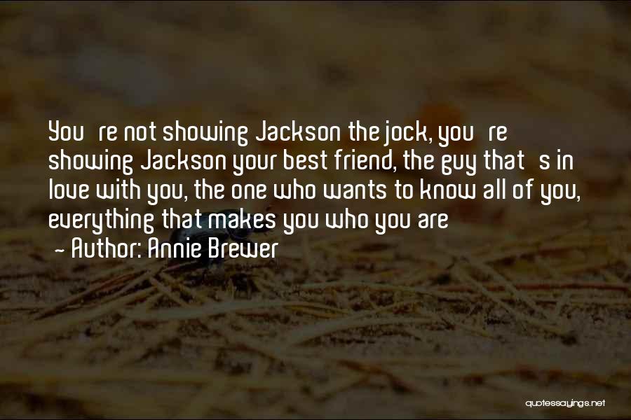 Best Guy Love Quotes By Annie Brewer