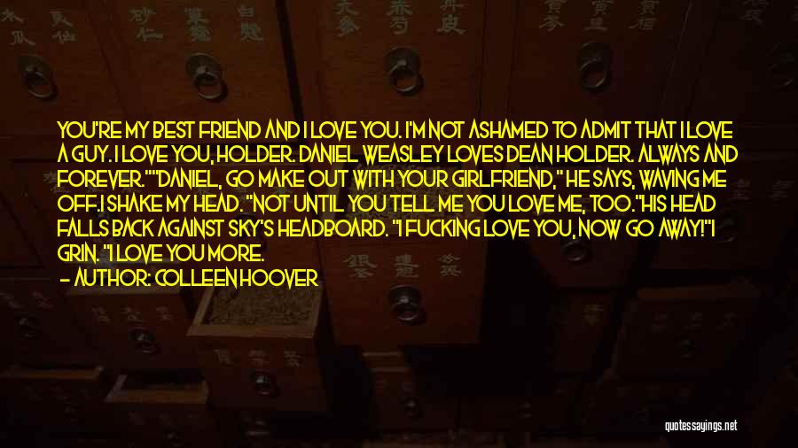 Best Guy Love Quotes By Colleen Hoover