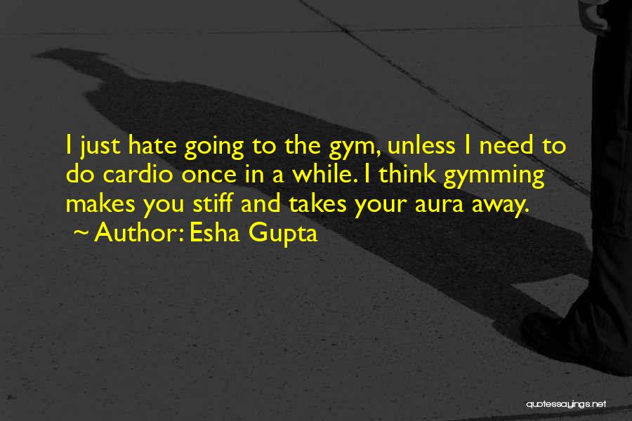 Best Gym Quotes By Esha Gupta