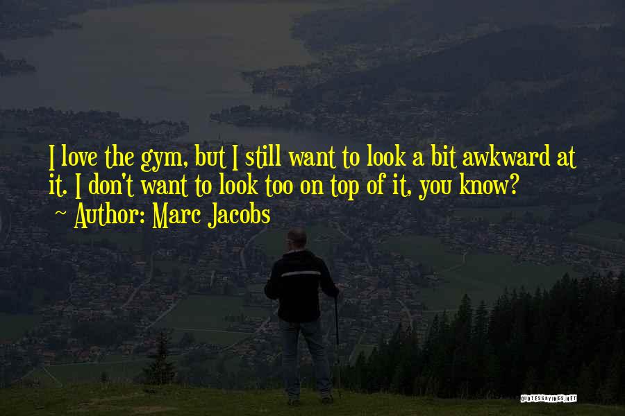 Best Gym Quotes By Marc Jacobs