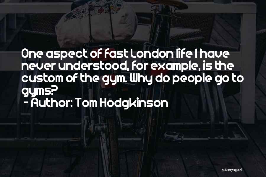 Best Gym Quotes By Tom Hodgkinson