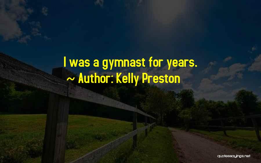 Best Gymnast Quotes By Kelly Preston