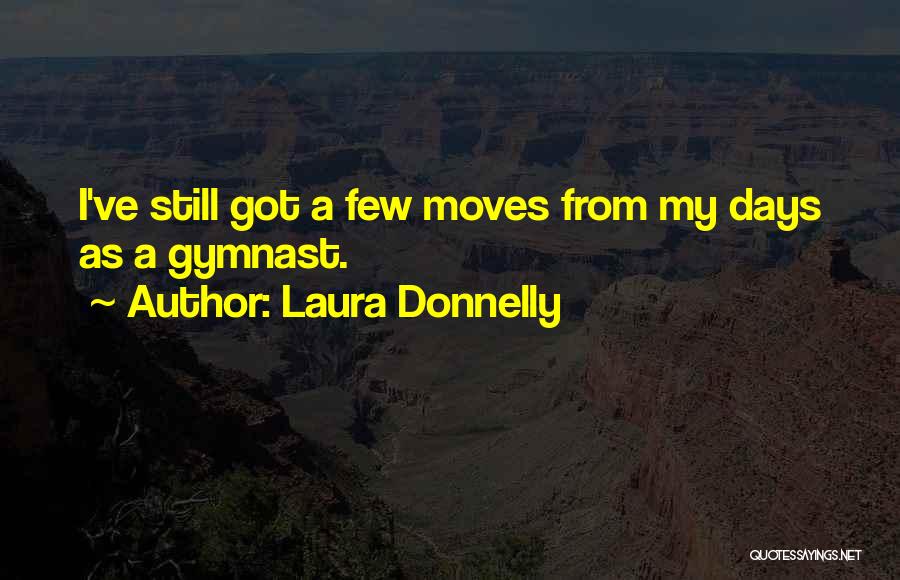Best Gymnast Quotes By Laura Donnelly