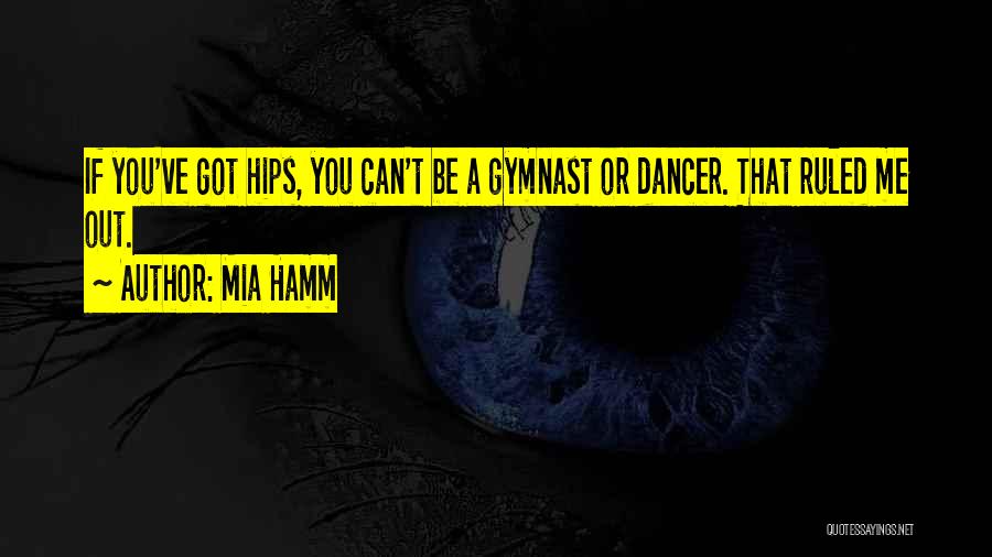 Best Gymnast Quotes By Mia Hamm