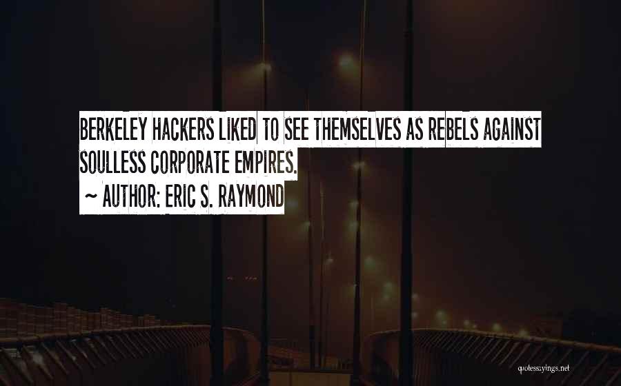 Best Hackers Quotes By Eric S. Raymond