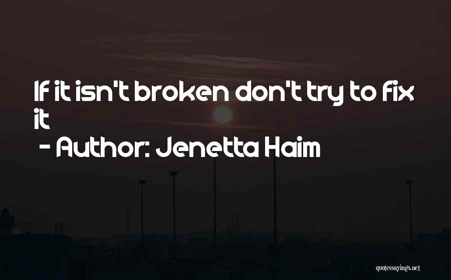 Best Haim Quotes By Jenetta Haim