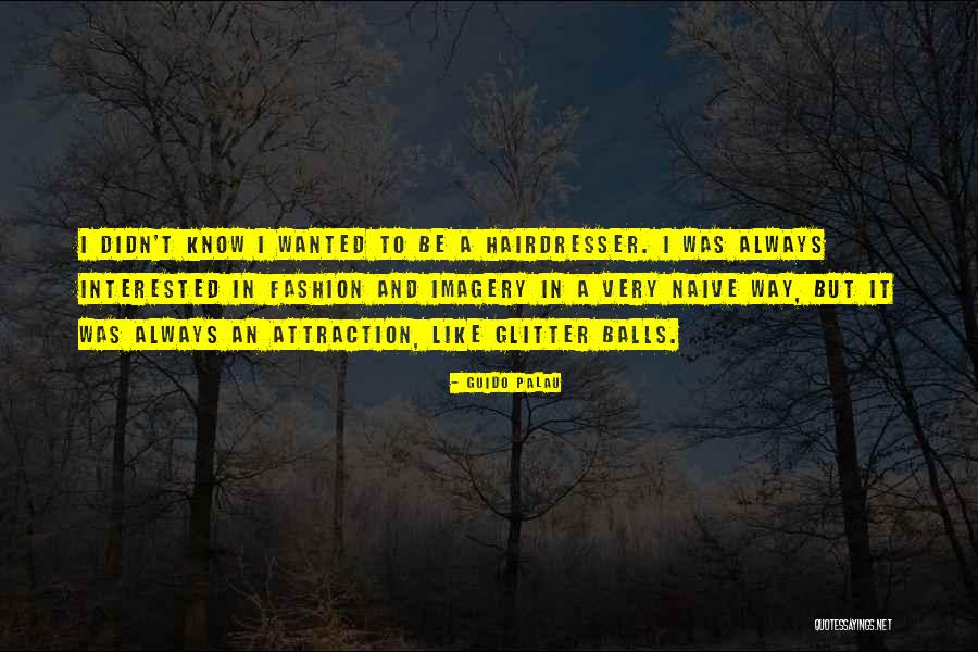 Best Hairdresser Ever Quotes By Guido Palau Best Hairdresser Ever Quotes By Guido Palau
