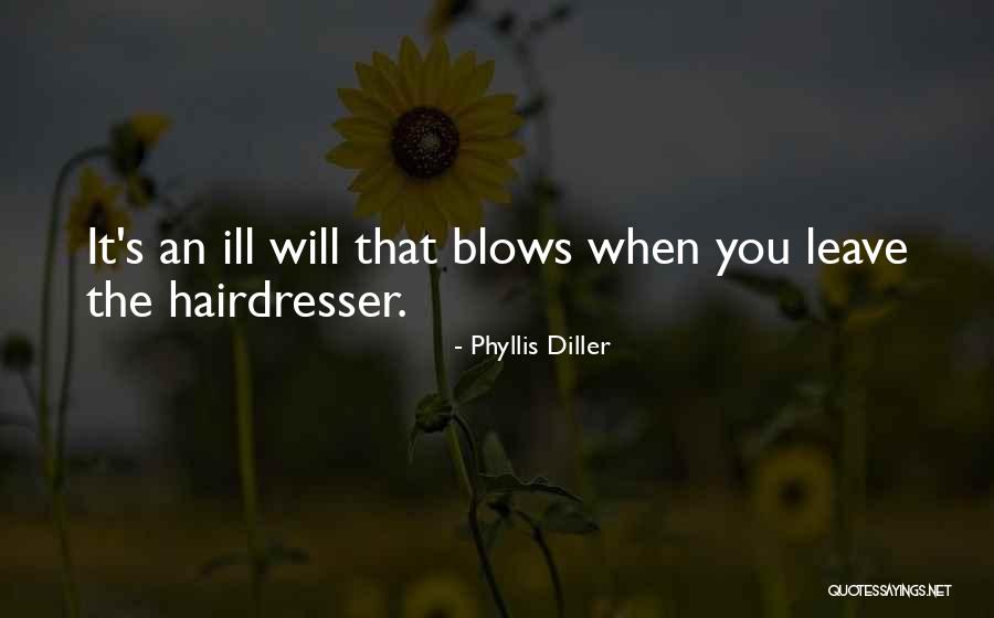 Best Hairdresser Ever Quotes By Phyllis Diller Best Hairdresser Ever Quotes By Phyllis Diller