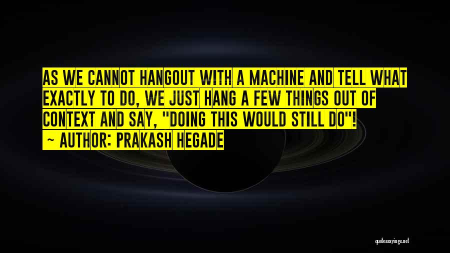 Best Hangout Quotes By Prakash Hegade