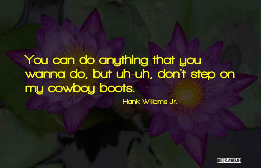 Best Hank Williams Quotes By Hank Williams Jr.