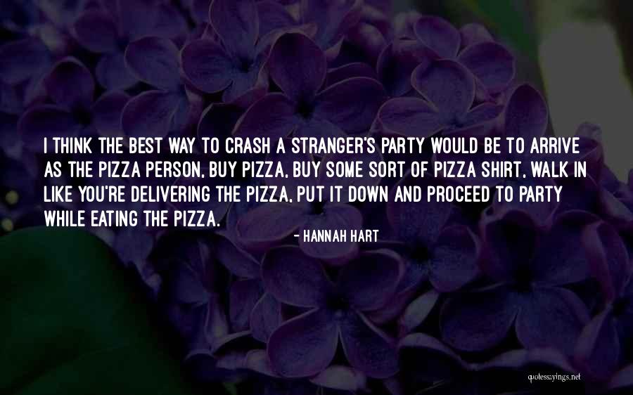 Best Hannah Hart Quotes By Hannah Hart Best Hannah Hart Quotes By Hannah Hart