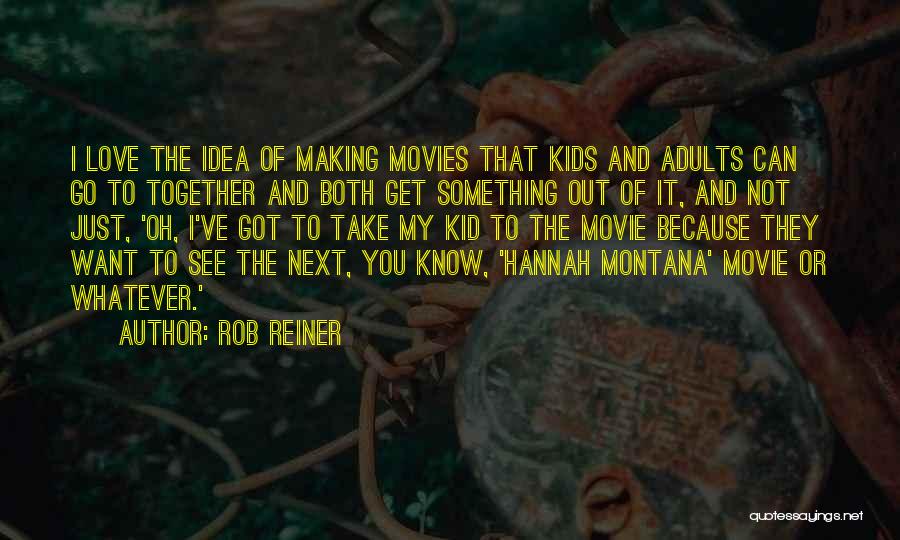 Best Hannah Montana Quotes By Rob Reiner