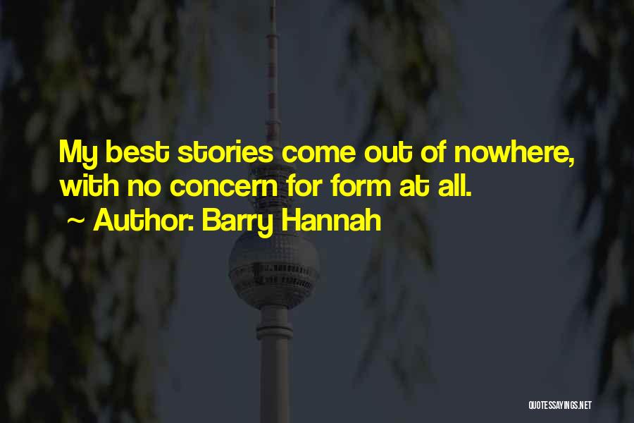 Best Hannah Quotes By Barry Hannah