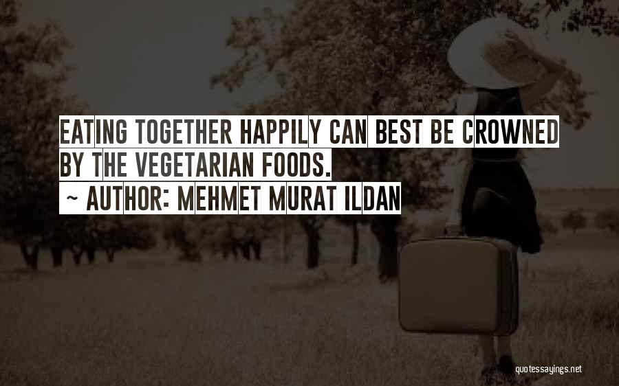 Best Happily Quotes By Mehmet Murat Ildan