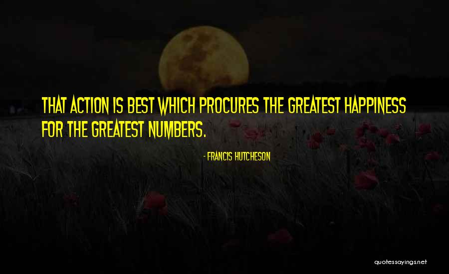 Best Happiness Quotes By Francis Hutcheson