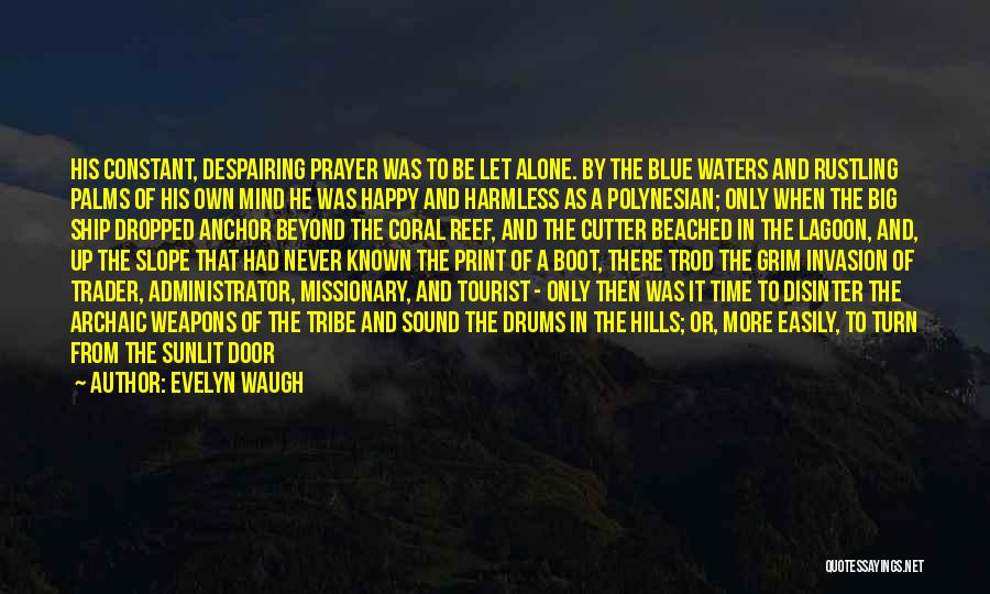 Best Happy Alone Quotes By Evelyn Waugh