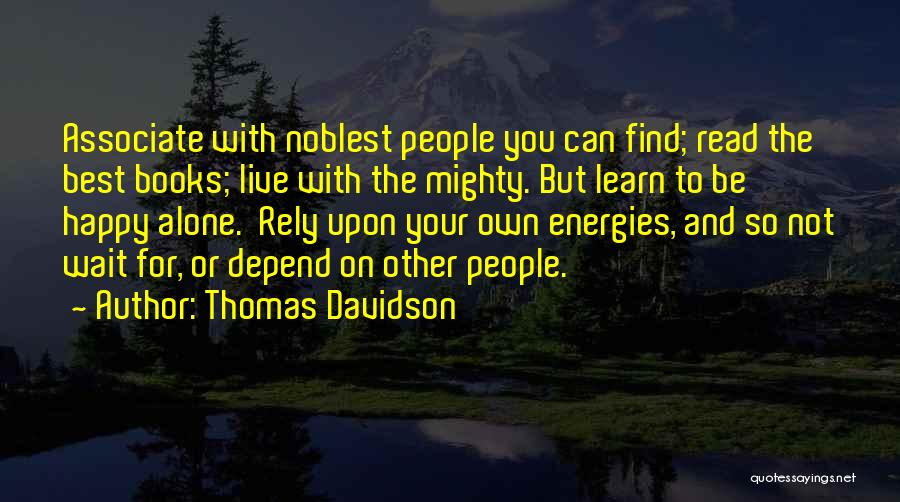 Best Happy Alone Quotes By Thomas Davidson