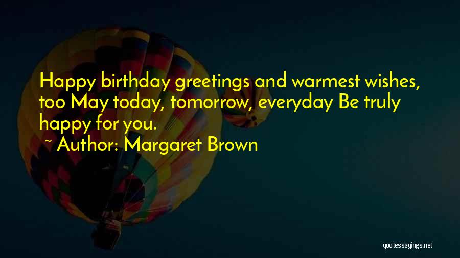 Best Happy Birthday Quotes By Margaret Brown