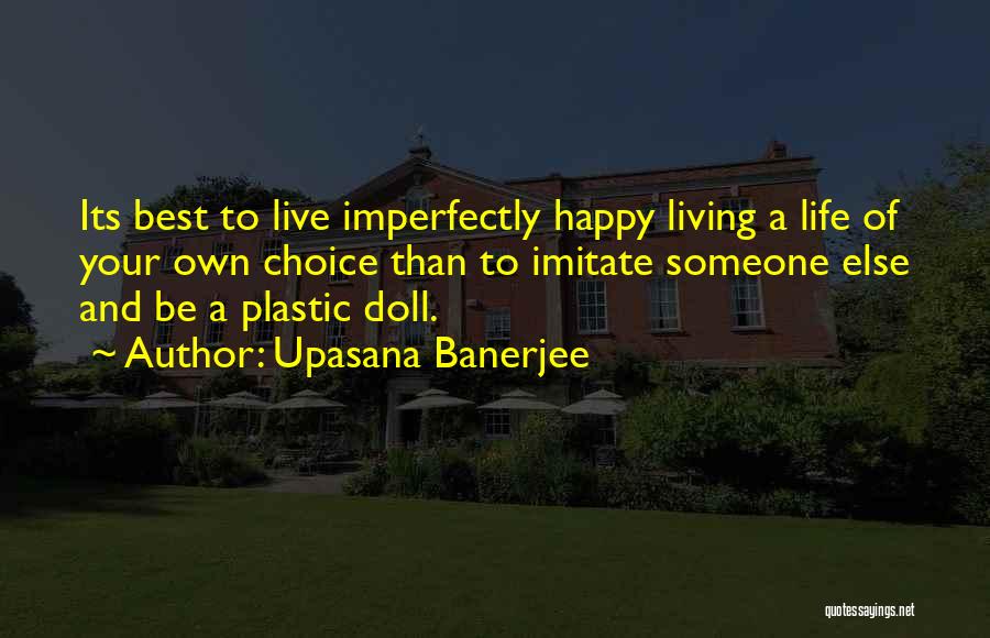 Best Happy Life Quotes By Upasana Banerjee