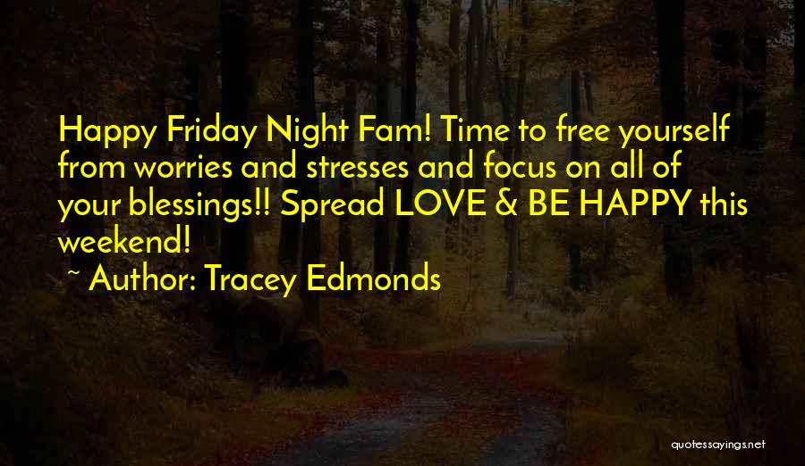 Best Happy Weekend Quotes By Tracey Edmonds