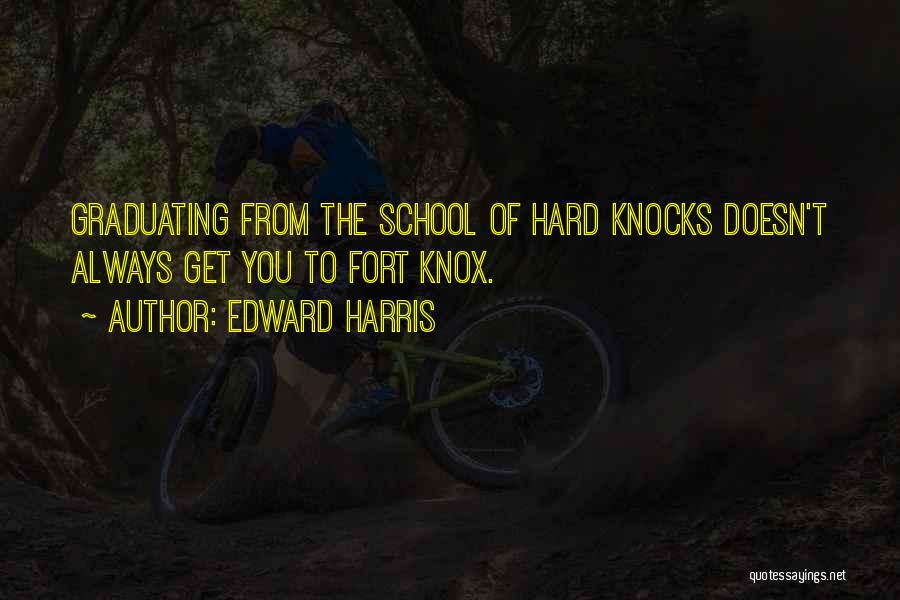 Best Hard Knocks Quotes By Edward Harris