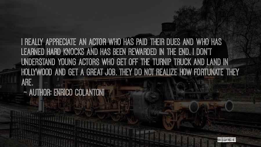 Best Hard Knocks Quotes By Enrico Colantoni