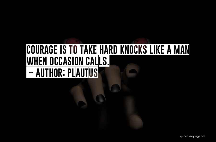 Best Hard Knocks Quotes By Plautus