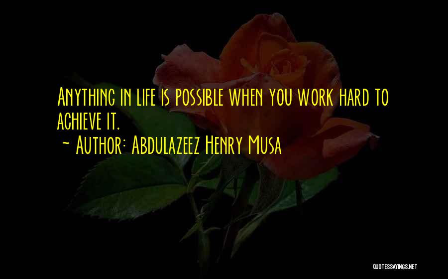 Best Hard Work Motivational Quotes By Abdulazeez Henry Musa